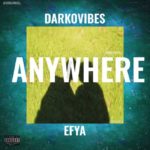 [Music] Darkovibes ft. Efya – Anywhere